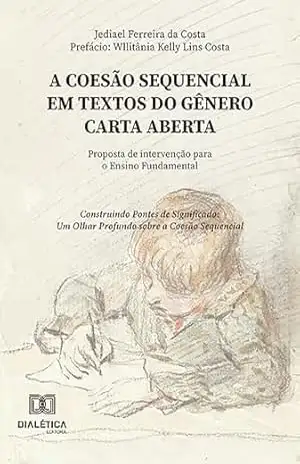 A coesão sequencial em textos do gênero Carta Aberta: proposta de intervenção para o Ensino Fundamental – Jediael Ferreira da Costa