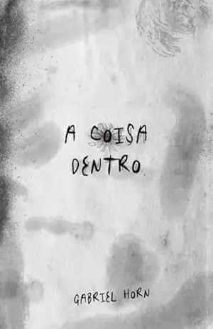 A Coisa Dentro – Gabriel  Horn
