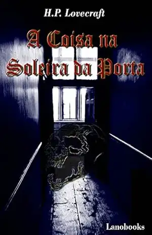 A Coisa na Soleira da Porta (Portuguese Edition) (Contos Seletos de Horror Clássico Livro 3) – H. P. Lovecraft