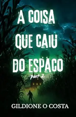 A Coisa que caiu do espaço: part 2 – Gildione O Costa