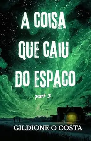 A coisa que caiu do espaço: part 3 – Gildione O Costa