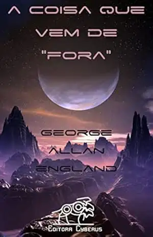 A Coisa que vem de ‘Fora’ – George Allan England
