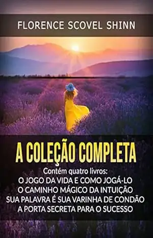 A Coleção Completa (Traduzido) – Florence Scovel Shinn