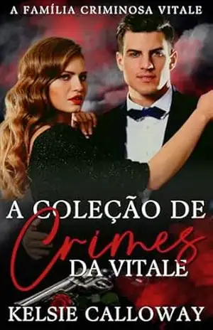A Coleção De Crimes Da Vitale: Um Romance Sombrio Da Máfia (Kelsie Calloway’s Coleções Livro 5) – Kelsie Calloway