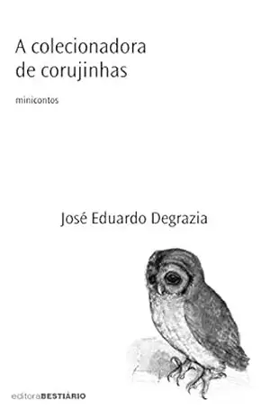 A colecionadora de corujinhas – José Eduardo Degrazia