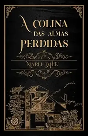 A Colina das Almas Perdidas - Marli D.H.F.