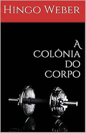 A Colônia do Corpo – Hingo Weber