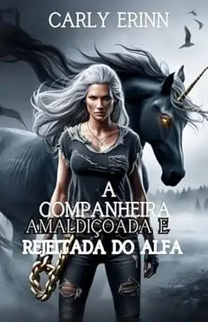 A companheira amaldiçoada e rejeitada do Alfa: Uma fantasia de metamorfos sombrios de inimigos para amantes (As Crônicas do Eclipse de Sangue Livro 1) - Carly Erinn
