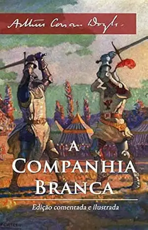 A Companhia Branca: edição comentada e ilustrada – Arthur Conan Doyle