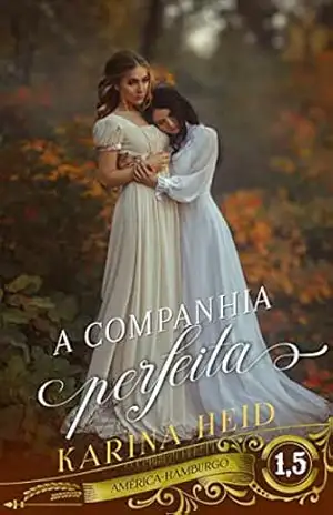 A Companhia Perfeita: Conto/spin–off de A Dama Perfeita (América–Hamburgo) – Karina  Heid