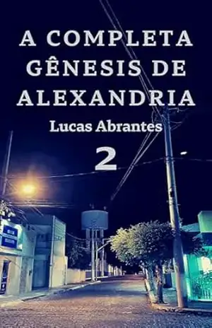 A Completa Gênesis de Alexandria: 2 (A Colheita dos Mundos) – Lucas Abrantes