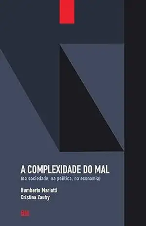A Complexidade do Mal: (na sociedade, na política, na economia) – Humberto  Mariotti