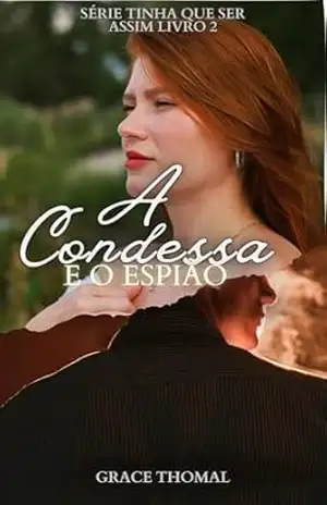 A condessa e o espião (TINHA QUE SER ASSIM Livro 2) - Grace Thomal