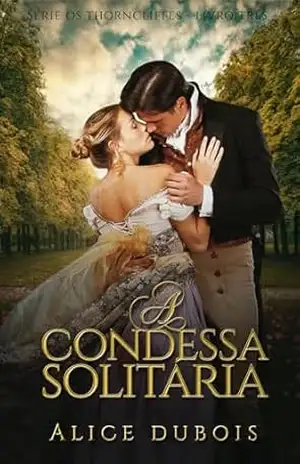 A condessa solitária (Os Thorncliffes Livro 3) – Alice Dubois