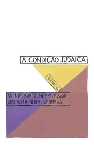 A Condição Judaica: Heranças (A questão judaica contemporânea) - Breno Isaac Benedykt