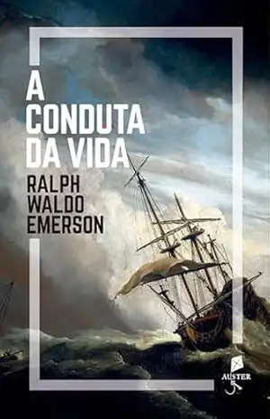 A conduta da vida – Ralph Waldo Emerson