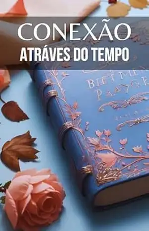 A Conexão Atráves do Tempo - Romance Web