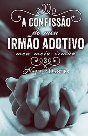 A Confissão do Meu Irmão Adotivo (Meu Meio–Irmão #3) – Nadia Dantes