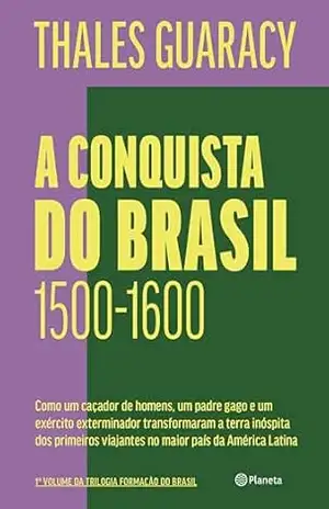 A conquista do Brasil – 2ª edição – Thales Guaracy
