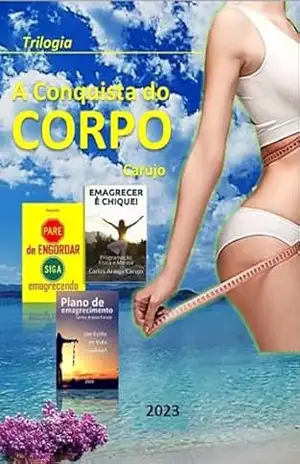 A Conquista Do Corpo – Carlos Araujo Carujo