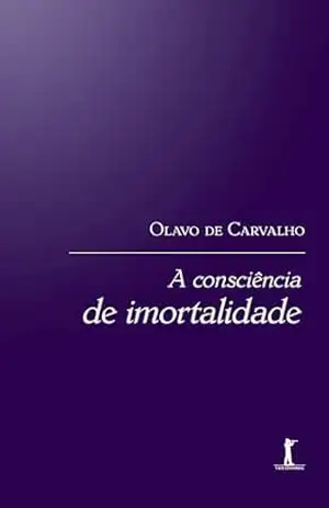 A consciência de imortalidade (Digital) – Olavo de Carvalho