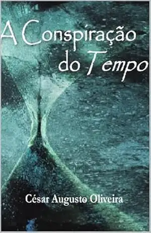 A Conspiração do Tempo – Cesar Augusto Oliveira