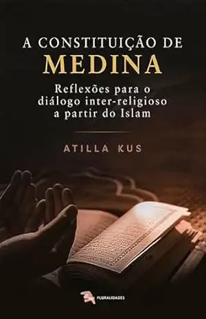 A constituição de medina – Atilla Kus: Reflexões para o diálogo inter–religioso a partir do Islam – Atilla
