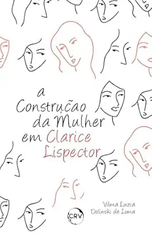A construção da mulher em Clarice Lispector – Vilma Luzia Dolinski de Lima