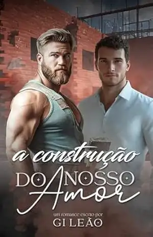 A Construção do Nosso Amor – Gi Leão