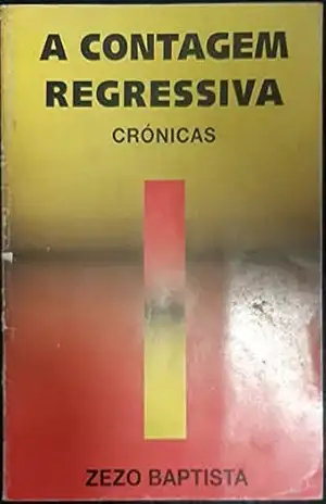A CONTAGEM REGRESSIVA_CRÓNICAS – ZEZO BAPTISTA