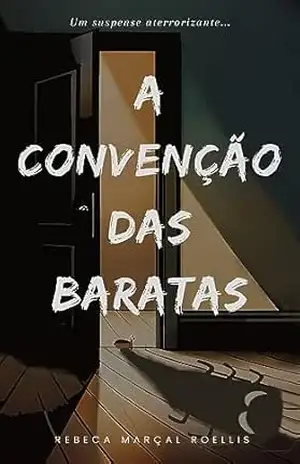 A Convenção Das Baratas – Rebeca  Marçal Roellis