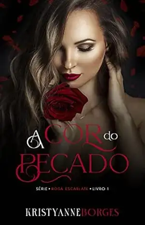A Cor do Pecado: Trilogia Rosa Escarlate – KristyAnne Borges