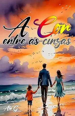 A Cor entre as Cinzas - Ale G.