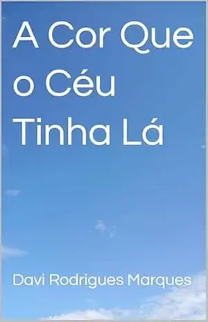 A Cor Que o Céu Tinha Lá (Contos de Um Só Autor) – Davi Rodrigues  Marques
