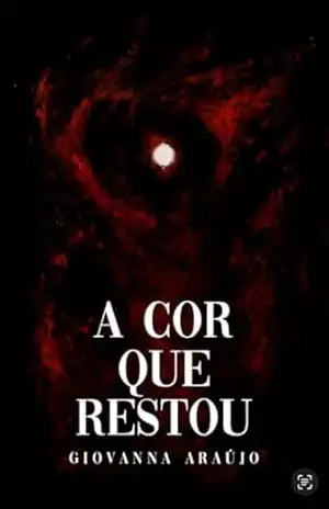 A Cor Que Restou (Entre Sombras e Amores) - Giovanna Araújo