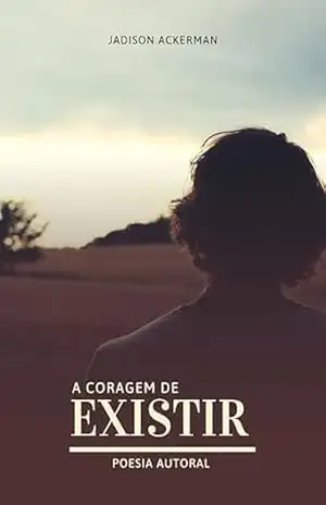 A Coragem de Existir – Jadison Ackerman