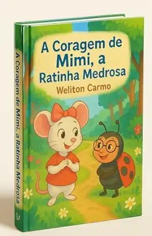 A Coragem de Mimi a Ratinha Medrosa – Weliton  Carmo