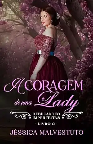 A Coragem de uma Lady: Debutantes Imperfeitas 2 – Jéssica Malvestuto