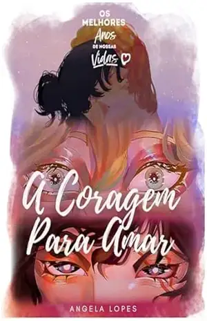 A Coragem Para Amar (Os Melhores Anos de Nossas Vidas Livro 2) – Angela Lopes