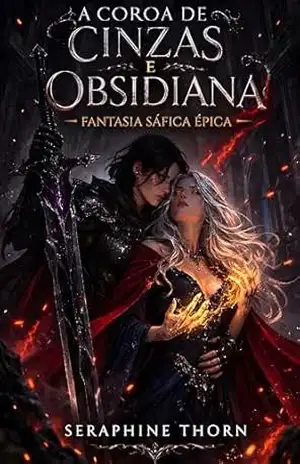 A Coroa de Cinzas e Obsidiana: Fantasia Sáfica Épica - Seraphine Thorn
