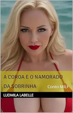 A Coroa e o Namorado da Sobrinha: Conto MILF – Ludmila Labelle
