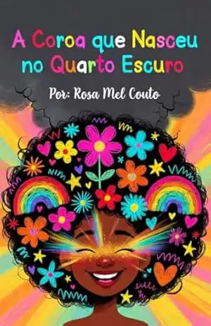 A coroa que nasceu no quarto escuro – Rosa Mel de Paula Couto