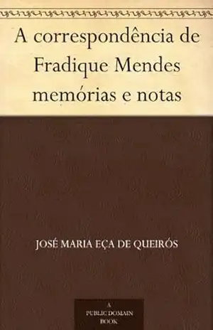 A correspondência de Fradique Mendes memórias e notas – José Maria Eça de Queirós