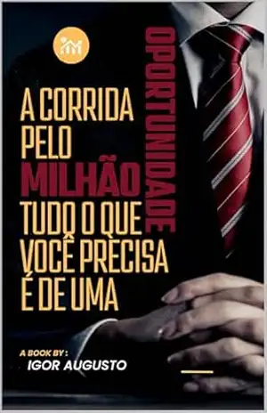 A corrida pelo milhão: Tudo o que você precisa é de uma oportunidade (“The Millionaire Race) – Igor  Santana