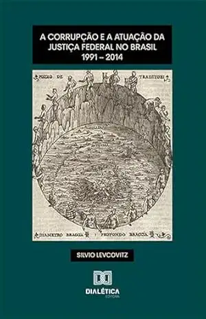 A corrupção e a atuação da Justiça Federal no Brasil: 1991 – 2014 – Silvio Levcovitz