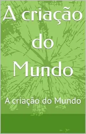 A criação do Mundo: A criação do Mundo - Marcos  Duarte