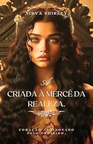 A Criada à Mercê da Realeza.: Edição Kindle – Nirva Shirley