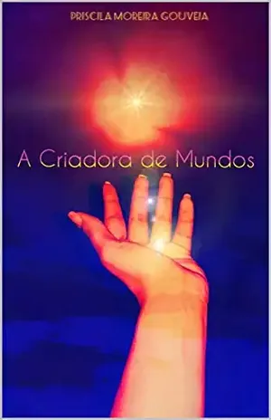 A Criadora de Mundos - Priscila Moreira Gouveia