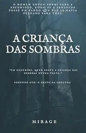 A Criança das Sombras: Segundo Ato: O Grito da Loucura – Gabriel dos santos