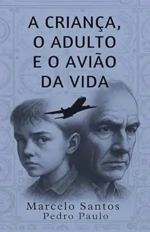 A CRIANÇA, O ADULTO E O AVIÃO DA VIDA – Marcelo Santos